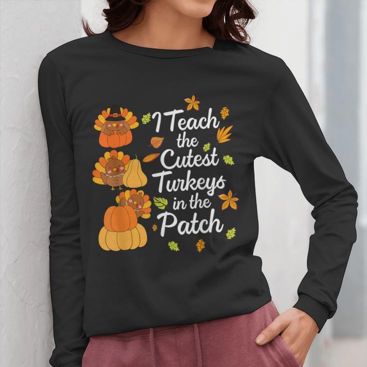 Teacher Thanksgiving I Teach The Cutest Turkeys In The Patch Women Long Sleeve T-Shirt, funny design Teacher Thanksgiving I Teach The Cutest Turkeys In The Patch Women Long Sleeve T-Shirt, funny design