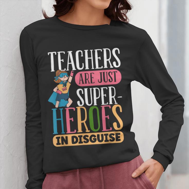 Teachers Are Just Superheroes In Disguise Back To School Women Long Sleeve T-Shirt, funny design Teachers Are Just Superheroes In Disguise Back To School Women Long Sleeve T-Shirt, funny design