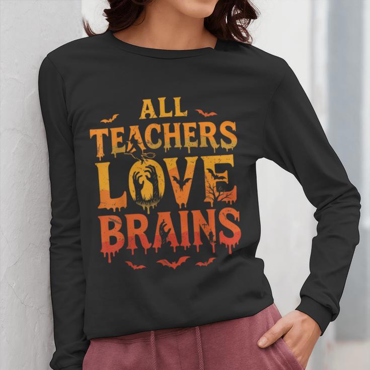 All Teachers Love Brains Shirt Halloween Teacher Women Long Sleeve T-Shirt, funny design