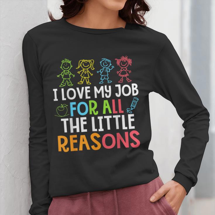 Teachers I Love My Job For All The Little Reasons Teacher Women Long Sleeve T-Shirt, funny design Teachers I Love My Job For All The Little Reasons Teacher Women Long Sleeve T-Shirt, funny design