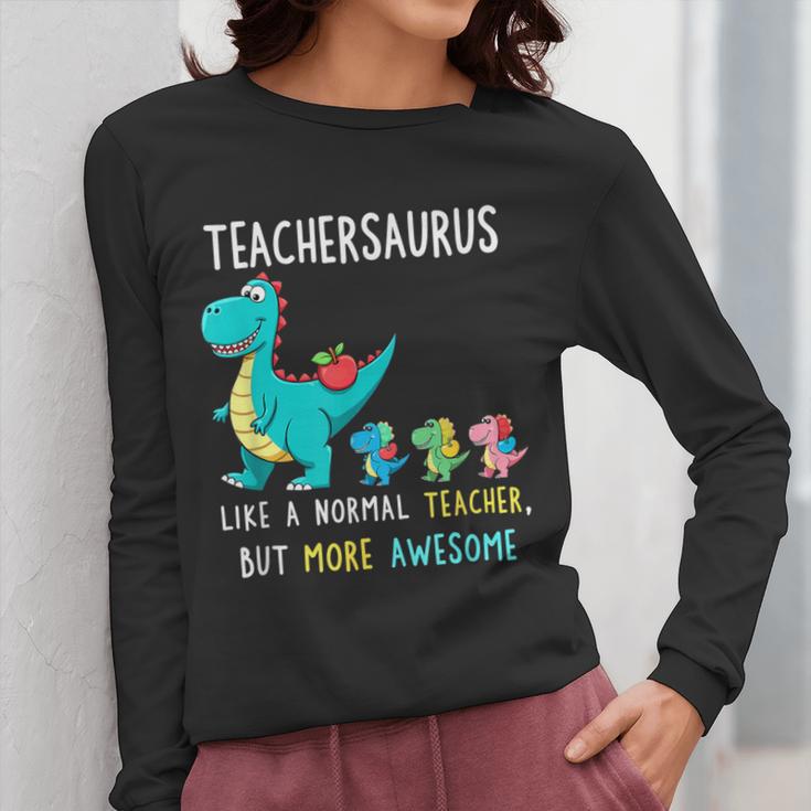 Teachersaurus Like A Normal Teacher But More Awesome Women Long Sleeve T-Shirt, funny design