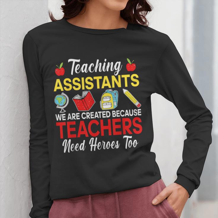 Teaching Assistant Because Teachers Need Heroes Too Cute Women Long Sleeve T-Shirt, funny design Teaching Assistant Because Teachers Need Heroes Too Cute Women Long Sleeve T-Shirt, funny design