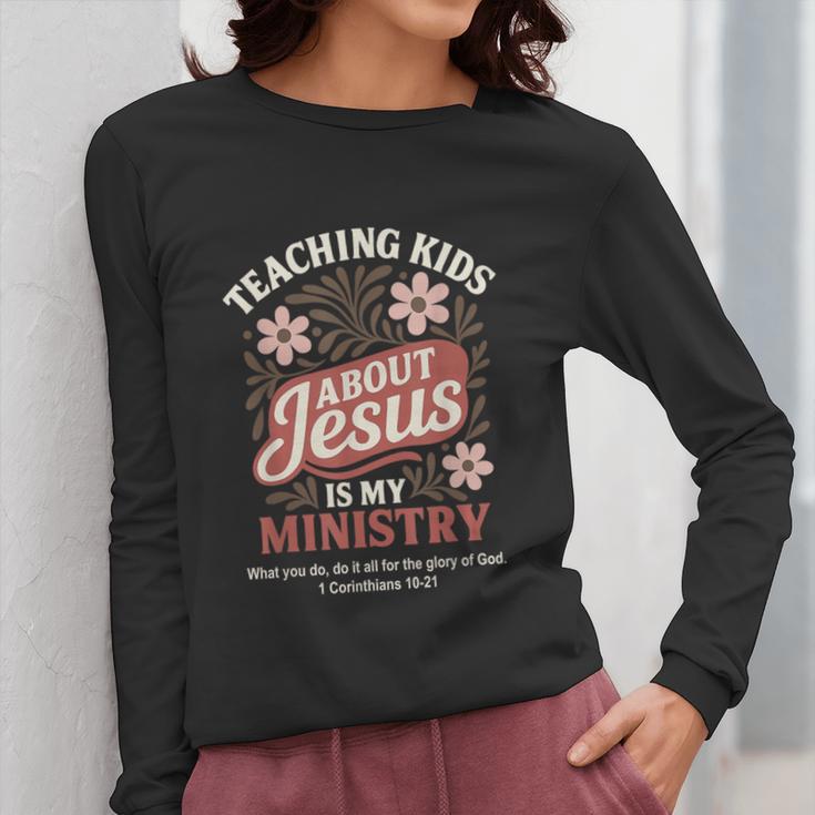 Teaching Kids About Jesus Is My Ministry Christian Teacher Women Long Sleeve T-Shirt, funny design Teaching Kids About Jesus Is My Ministry Christian Teacher Women Long Sleeve T-Shirt, funny design