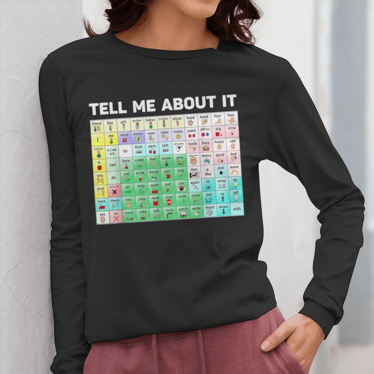 Tell Me About It Speech Language Pathology AAC Sped Teacher Women Long Sleeve T-Shirt, funny design Tell Me About It Speech Language Pathology AAC Sped Teacher Women Long Sleeve T-Shirt, funny design