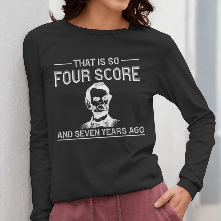 History Teacher Joke Four Score & Seven Years Women Long Sleeve T-Shirt, History Teacher Gifts, funny design History Teacher Joke Four Score & Seven Years Women Long Sleeve T-Shirt, History Teacher Gifts, funny design