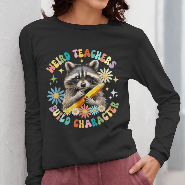 Weird Teachers Build Character Raccoon Colourful Floral Women Long Sleeve T-Shirt, funny design Weird Teachers Build Character Raccoon Colourful Floral Women Long Sleeve T-Shirt, funny design