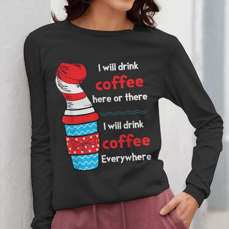 I Will Drink Coffee Here Or There Teacher Teaching Women Long Sleeve T-Shirt, funny design I Will Drink Coffee Here Or There Teacher Teaching Women Long Sleeve T-Shirt, funny design