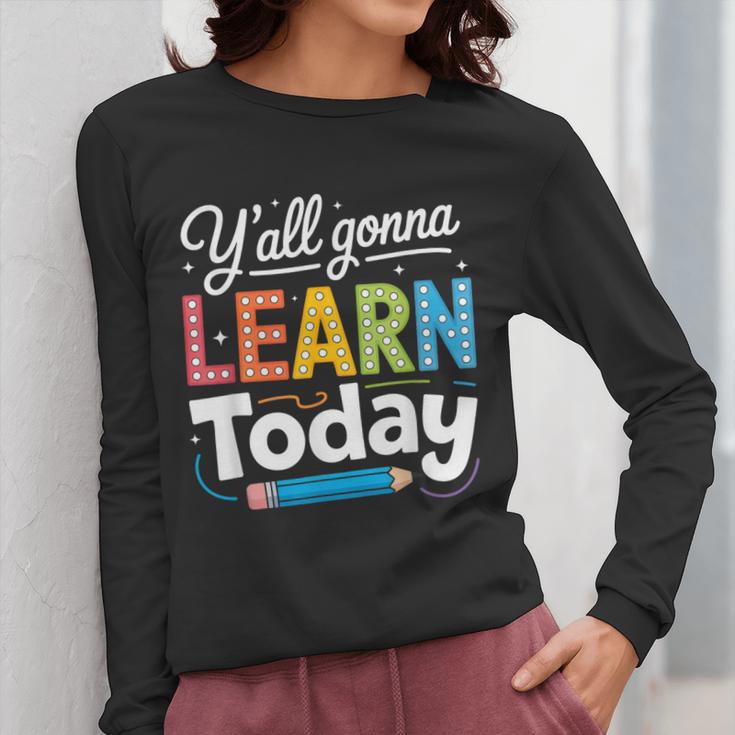 Y'All Gonna Learn Today Back To School First Day Teacher Women Long Sleeve T-Shirt, funny design Y'All Gonna Learn Today Back To School First Day Teacher Women Long Sleeve T-Shirt, funny design