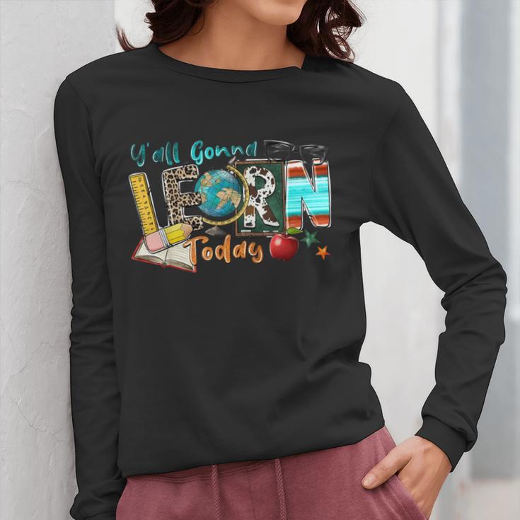 Y'All Gonna LEARN Today Back To School Teacher Appreciation Women Long Sleeve T-Shirt, funny design Y'All Gonna LEARN Today Back To School Teacher Appreciation Women Long Sleeve T-Shirt, funny design