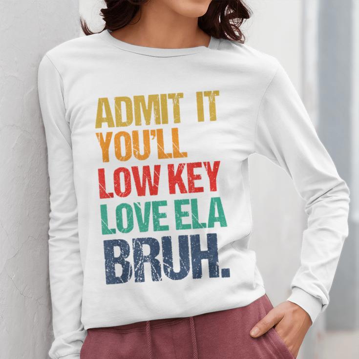 Admit It You Low Key Love ELA Bruh First Day School Teacher Women Long Sleeve T-Shirt, funny design Admit It You Low Key Love ELA Bruh First Day School Teacher Women Long Sleeve T-Shirt, funny design