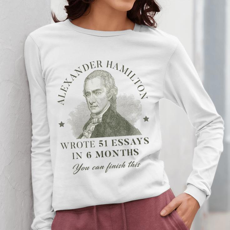 Alexander Hamilton Wrote 51 Essays In 6 Months Teacher Quote Women Long Sleeve T-Shirt, funny design Alexander Hamilton Wrote 51 Essays In 6 Months Teacher Quote Women Long Sleeve T-Shirt, funny design