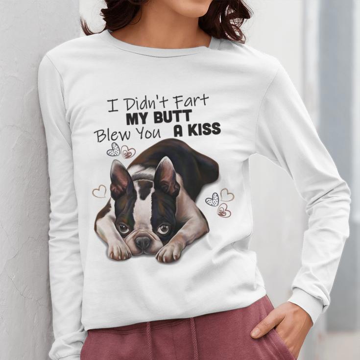 Boston Terrier Shirt I Didn't Fart My Butt Blew You A Kiss Women Long Sleeve T-Shirt, funny design