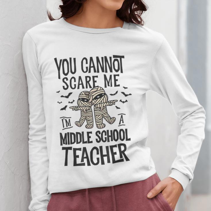 You Cannot Scare Me I'm A Middle School Teacher Halloween Women Long Sleeve T-Shirt, funny design