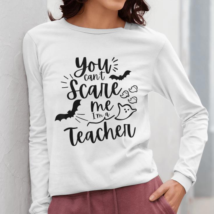 You Can't Scare Me I'm a Teacher Women Long Sleeve T-Shirt, funny design