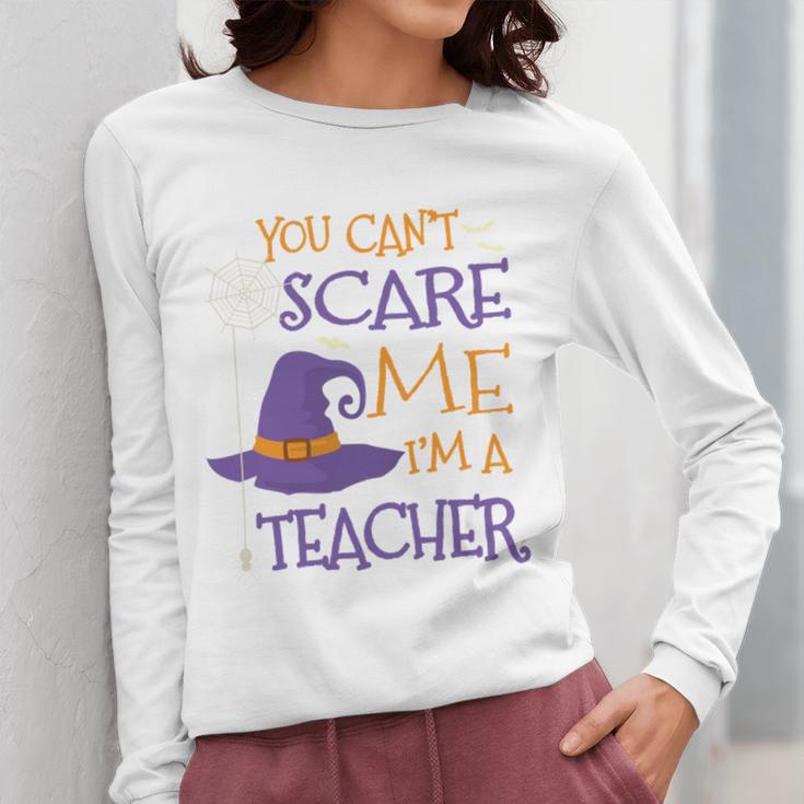 You Can't Scare Me I'm A Teacher Women Long Sleeve T-Shirt, funny design You Can't Scare Me I'm A Teacher Women Long Sleeve T-Shirt, funny design