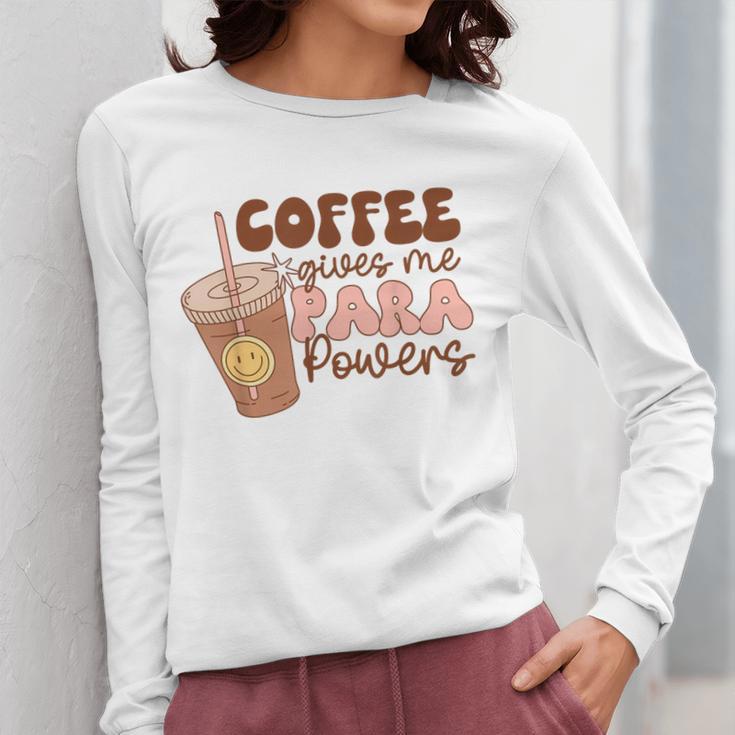 Coffee Gives Me Para Powers Parapro Teacher Squad Women Long Sleeve T-Shirt, funny design Coffee Gives Me Para Powers Parapro Teacher Squad Women Long Sleeve T-Shirt, funny design
