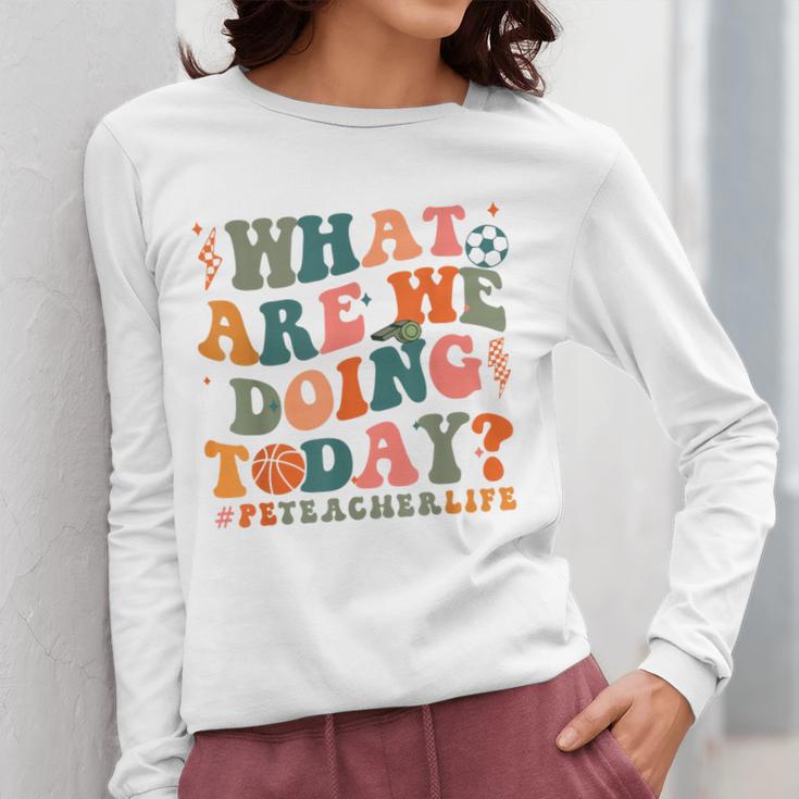 What Are We Doing Today Physical Education PE Teacher Women Women Long Sleeve T-Shirt, Pe Teacher Gifts, funny design What Are We Doing Today Physical Education PE Teacher Women Women Long Sleeve T-Shirt, Pe Teacher Gifts, funny design