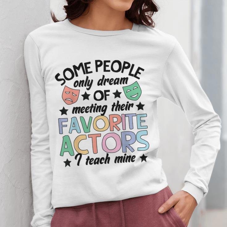 Favorite Actors Theater Drama Teacher Drama Teaching Women Long Sleeve T-Shirt, funny design