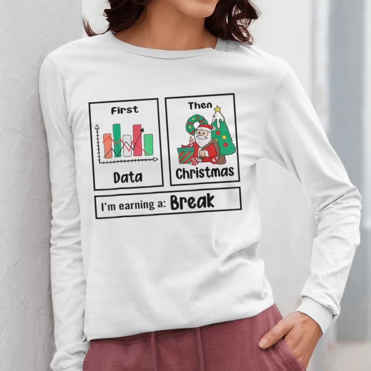First Data Then Christmas I'm Earning A Break Sped Teacher Men Women Women Long Sleeve T-Shirt, funny design