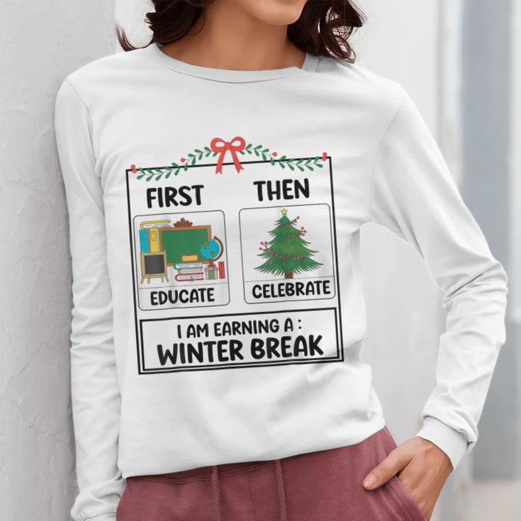 First Educate Then Celebrate Christmas Teacher Winter Break Women Long Sleeve T-Shirt, funny design