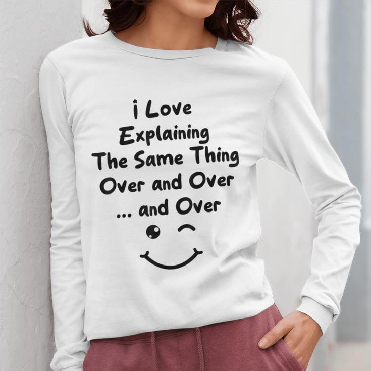 I Love Explaining The Same Thing Teacher Lie Party Women Long Sleeve T-Shirt, funny design I Love Explaining The Same Thing Teacher Lie Party Women Long Sleeve T-Shirt, funny design