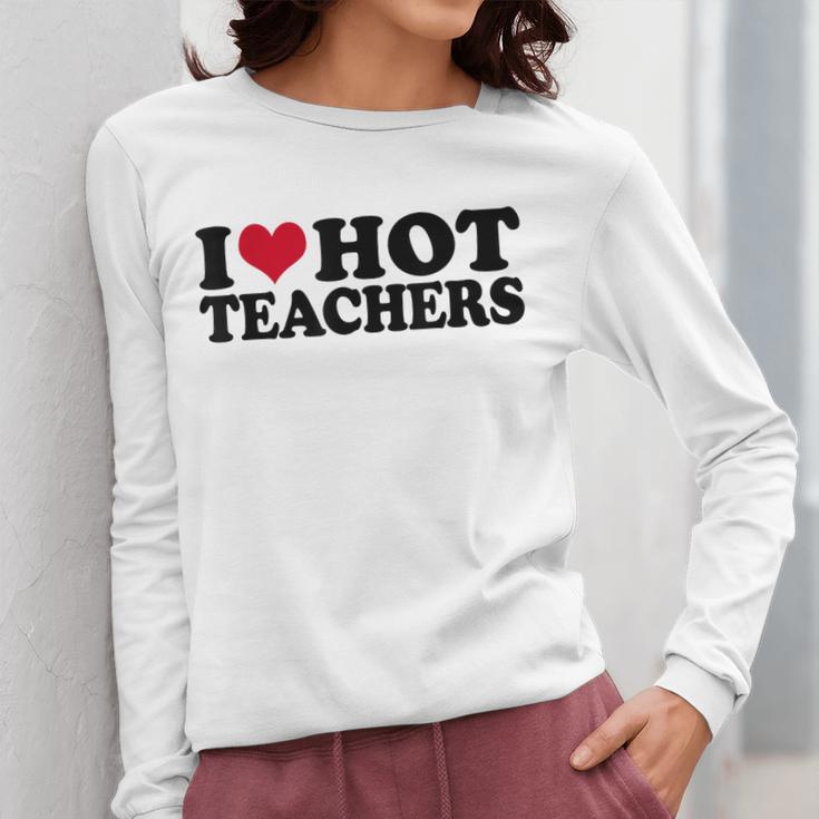 I Love Hot Teachers Men Women Women Long Sleeve T-Shirt, funny design I Love Hot Teachers Men Women Women Long Sleeve T-Shirt, funny design