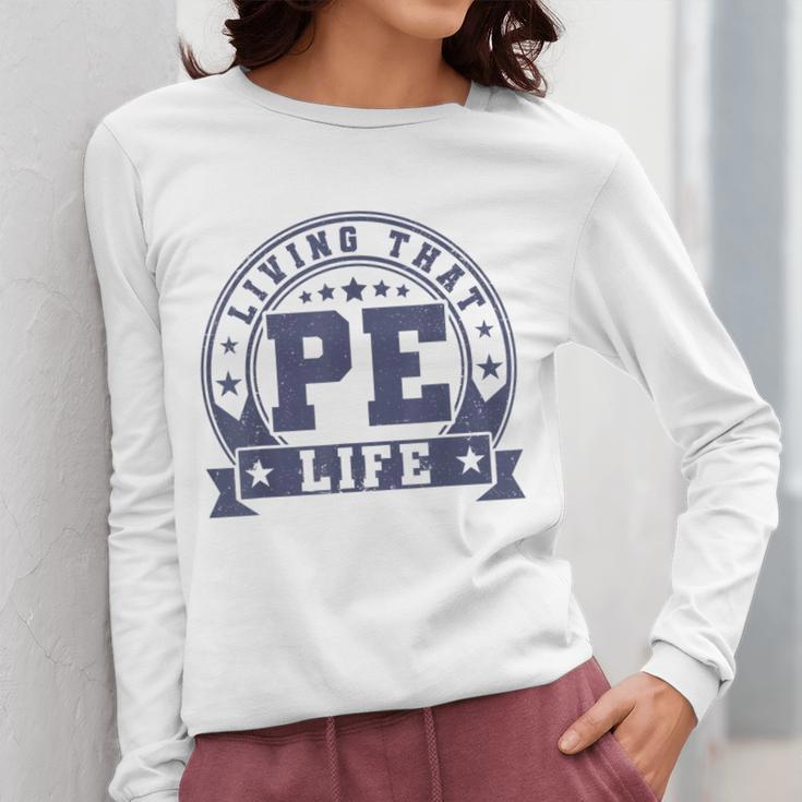 PE Teacher Living That PE Life Physical Education Teacher Women Long Sleeve T-Shirt, Pe Teacher Gifts, funny design