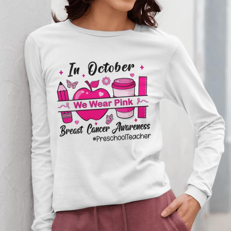 Preschool Teacher In October We Wear Pink Breast Cancer Women Long Sleeve T-Shirt, funny design