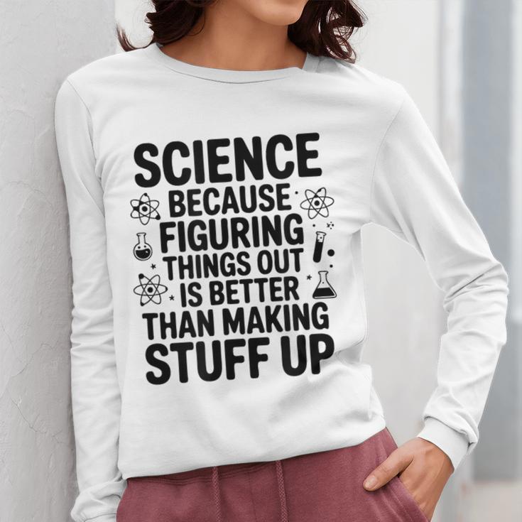 Science Because Figuring Things Out Teacher Scientific Adult Women Long Sleeve T-Shirt, Science Teacher Gifts, funny design Science Because Figuring Things Out Teacher Scientific Adult Women Long Sleeve T-Shirt, Science Teacher Gifts, funny design