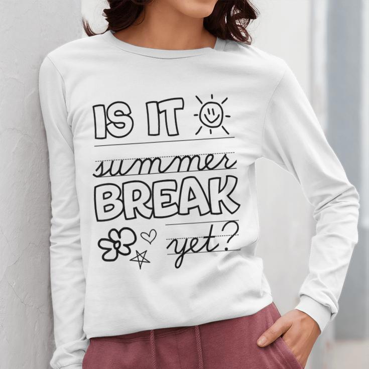 Teacher End Of Year Shirt Is It Summer Break Yet Last Day Women Long Sleeve T-Shirt, funny design Teacher End Of Year Shirt Is It Summer Break Yet Last Day Women Long Sleeve T-Shirt, funny design