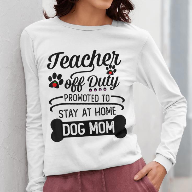 Teacher Off Duty Promoted To Stay At Home Dog Mom Tshirt Men Women Women Long Sleeve T-Shirt, Couple Gifts, funny design Teacher Off Duty Promoted To Stay At Home Dog Mom Tshirt Men Women Women Long Sleeve T-Shirt, Couple Gifts, funny design