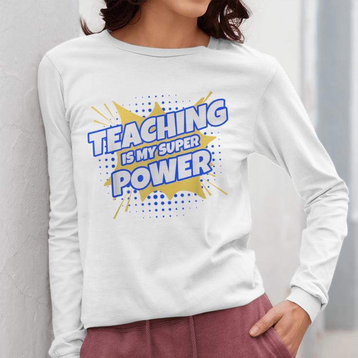 TEACHING IS MY SUPER POWER Teacher Appreciation Women Long Sleeve T-Shirt, Super Teacher Gifts, funny design