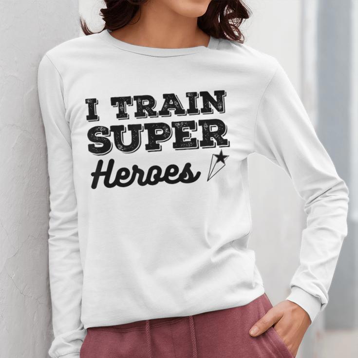 I Train Superheroes For Teacher Coach Men Women Women Long Sleeve T-Shirt, funny design