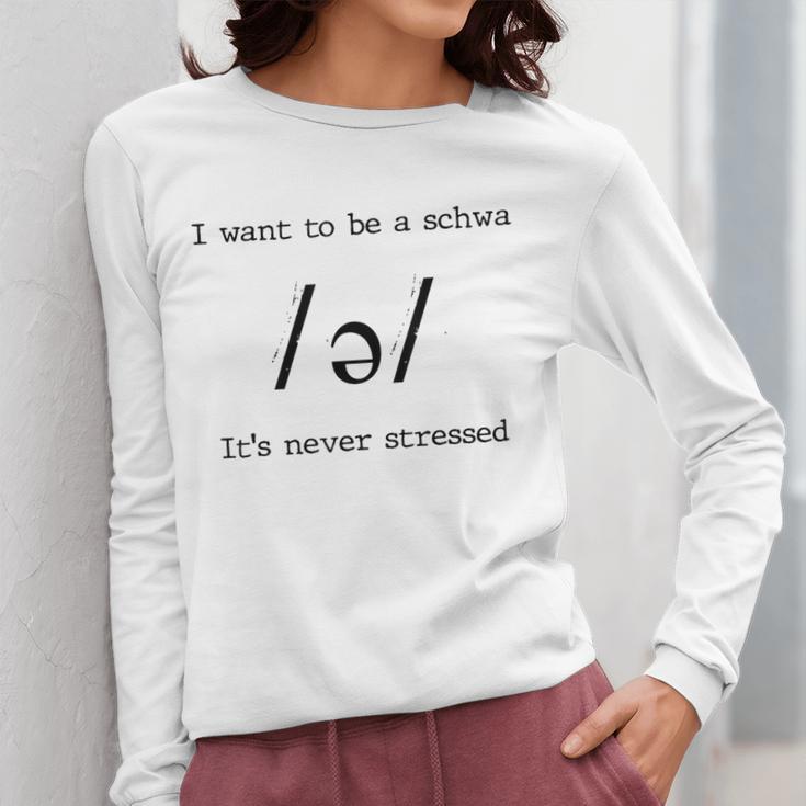 I Want To Be A Schwa It's Never Stressed Reading Teacher For Men Girls Kids Women Long Sleeve T-Shirt, funny design