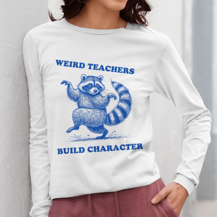 Weird Teachers Build Character Shirt Raccoon Dancing Women Long Sleeve T-Shirt, funny design Weird Teachers Build Character Shirt Raccoon Dancing Women Long Sleeve T-Shirt, funny design