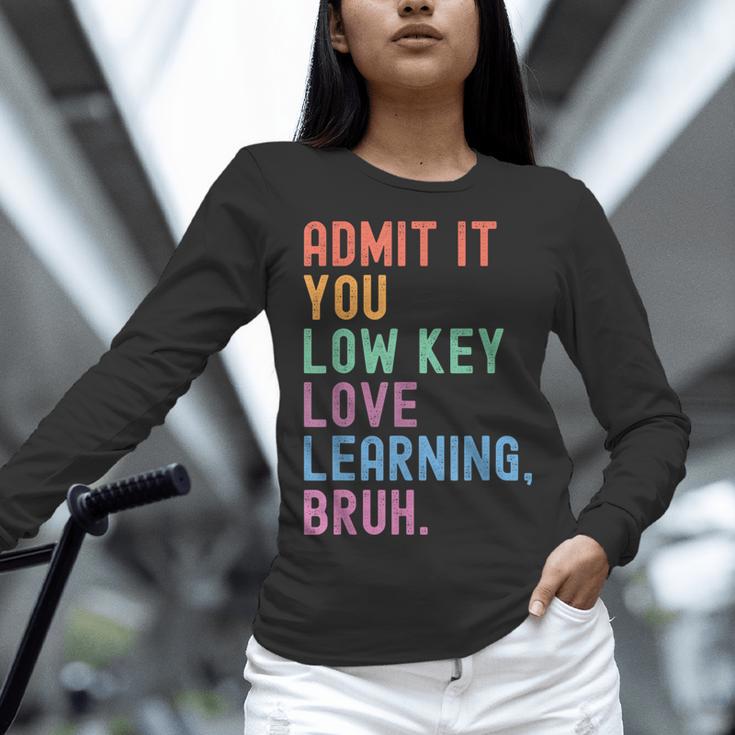 Admit It You Low Key Love Learning Bruh Teachers Women Women Long Sleeve T-Shirt, gift for family, gift for coworker Admit It You Low Key Love Learning Bruh Teachers Women Women Long Sleeve T-Shirt, gift for family, gift for coworker