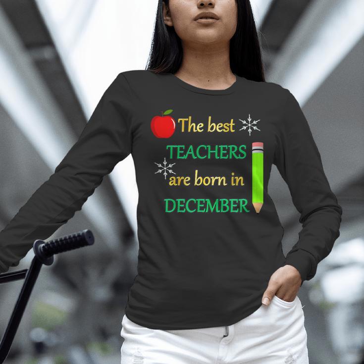 THE BEST TEACHERS ARE BORN IN DECEMBER Women Long Sleeve T-Shirt, gift for family, gift for coworker THE BEST TEACHERS ARE BORN IN DECEMBER Women Long Sleeve T-Shirt, gift for family, gift for coworker