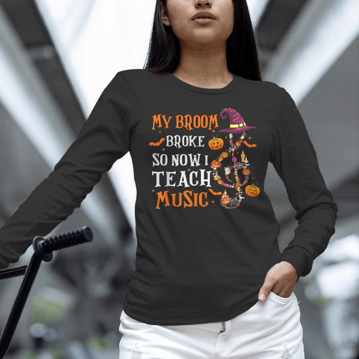 My Broom Broke So Now I Teach Music Teacher Halloween Women Long Sleeve T-Shirt, gift for family, gift for coworker My Broom Broke So Now I Teach Music Teacher Halloween Women Long Sleeve T-Shirt, gift for family, gift for coworker