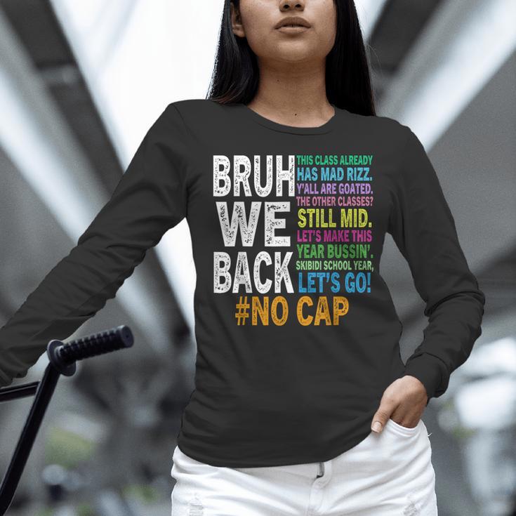 Bruh We Back Bruh No Cap We'Re Back Teacher Student Women Long Sleeve T-Shirt, gift for family, gift for coworker Bruh We Back Bruh No Cap We'Re Back Teacher Student Women Long Sleeve T-Shirt, gift for family, gift for coworker