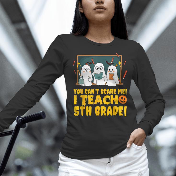 You Can't Scare Me I Teach 5th Grade Teacher Halloween Women Long Sleeve T-Shirt, gift for family, gift for coworker