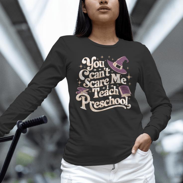 You Can't Scare Me I Teach Preschool Teacher Halloween Witch Women Long Sleeve T-Shirt, gift for family, gift for coworker