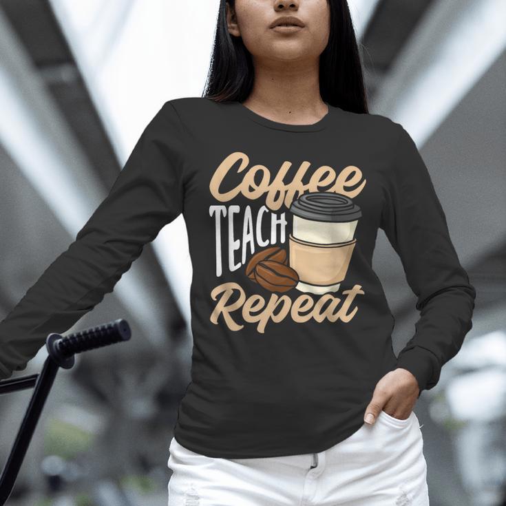 Coffee Teach Repeat Teacher Women Long Sleeve T-Shirt, gift for family, gift for coworker Coffee Teach Repeat Teacher Women Long Sleeve T-Shirt, gift for family, gift for coworker