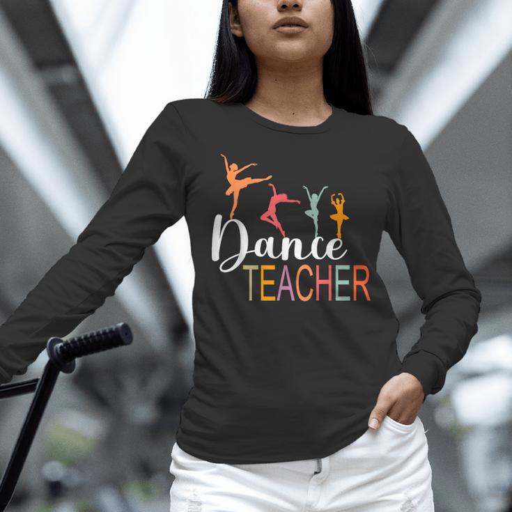 Dance Teacher Appreciation Back To School Dance Teacher Women Long Sleeve T-Shirt, gift for family, gift for coworker