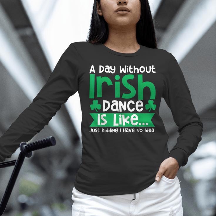 A Day Without Irish Dance Step Dance Teacher Irish Dancer Women Long Sleeve T-Shirt, gift for family, gift for coworker A Day Without Irish Dance Step Dance Teacher Irish Dancer Women Long Sleeve T-Shirt, gift for family, gift for coworker