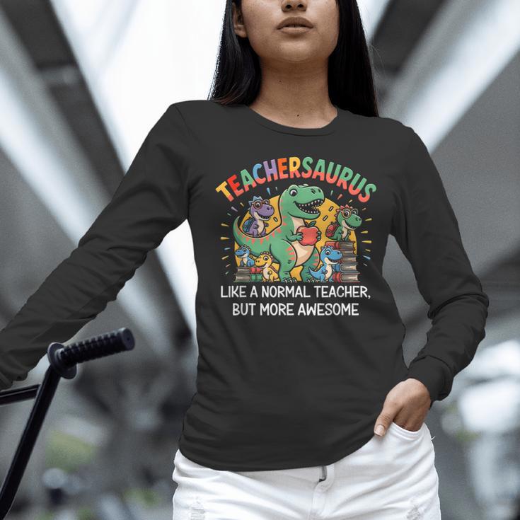 Dinosaurs Teachersaurus Like A Normal Teacher More Awesome Women Long Sleeve T-Shirt, gift for family, gift for coworker Dinosaurs Teachersaurus Like A Normal Teacher More Awesome Women Long Sleeve T-Shirt, gift for family, gift for coworker