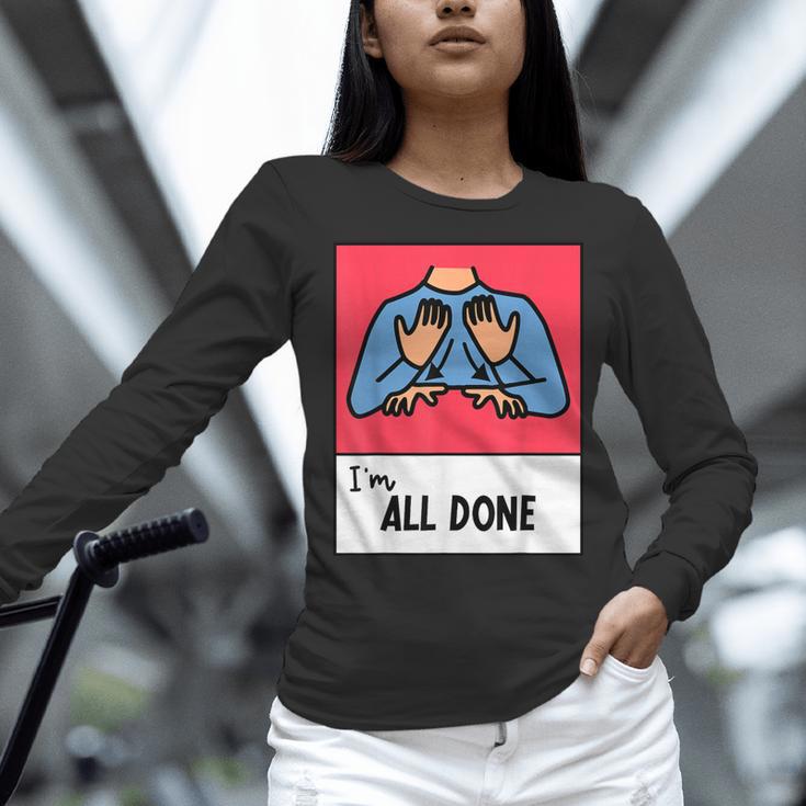 All Done Sped Teacher ASL Teacher Neurodiversity Hand Sign Women Long Sleeve T-Shirt, gift for family, gift for coworker