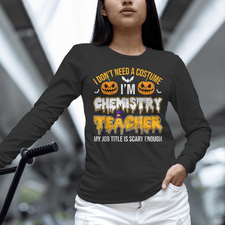 I Don't Need A Costume I'm Chemistry Teacher Cool Halloween Women Long Sleeve T-Shirt, gift for family, gift for coworker I Don't Need A Costume I'm Chemistry Teacher Cool Halloween Women Long Sleeve T-Shirt, gift for family, gift for coworker