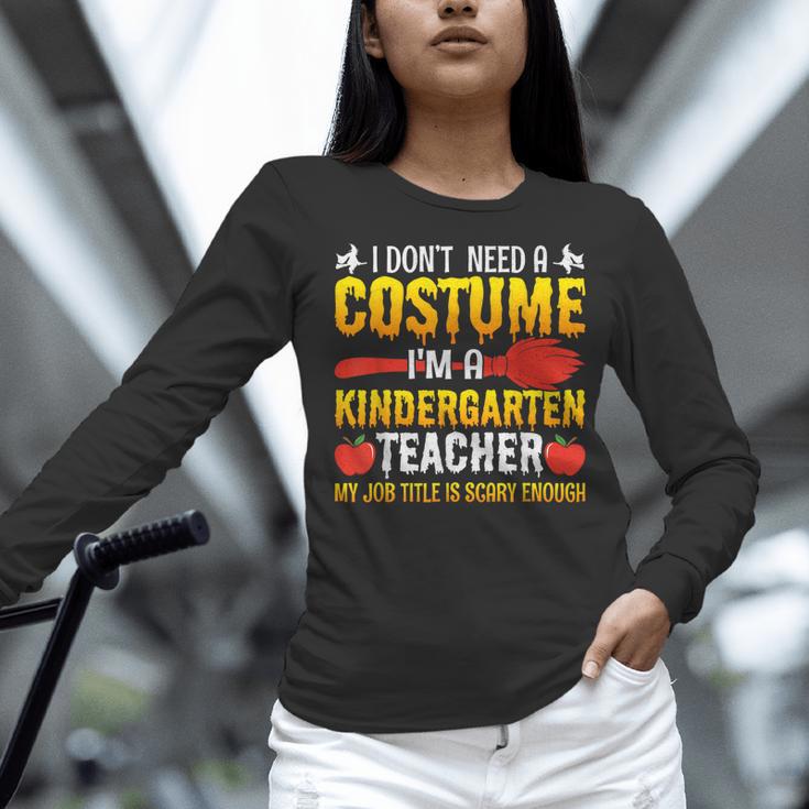 I Don't Need A Costume I'm A Kindergarten Teacher Halloween Women Long Sleeve T-Shirt, gift for family, gift for coworker I Don't Need A Costume I'm A Kindergarten Teacher Halloween Women Long Sleeve T-Shirt, gift for family, gift for coworker