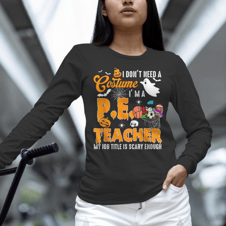 I Don't Need a Costume I'm A PE Teacher Halloween Costume Women Long Sleeve T-Shirt, Pe Teacher Shirts, gift for family, gift for coworker I Don't Need a Costume I'm A PE Teacher Halloween Costume Women Long Sleeve T-Shirt, Pe Teacher Shirts, gift for family, gift for coworker