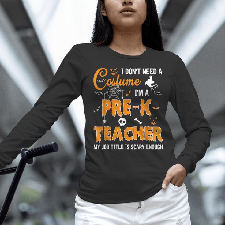 I Don't Need A Costume I'm A Pre-K Teacher Halloween Men Women Women Long Sleeve T-Shirt, gift for family, gift for coworker I Don't Need A Costume I'm A Pre-K Teacher Halloween Men Women Women Long Sleeve T-Shirt, gift for family, gift for coworker